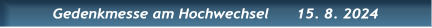 Gedenkmesse am Hochwechsel      15. 8. 2024 Gedenkmesse am Hochwechsel      15. 8. 2024